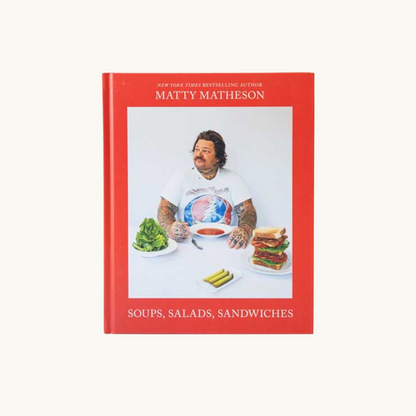 Soups, Salads,  Sandwiches - Matty Matheson