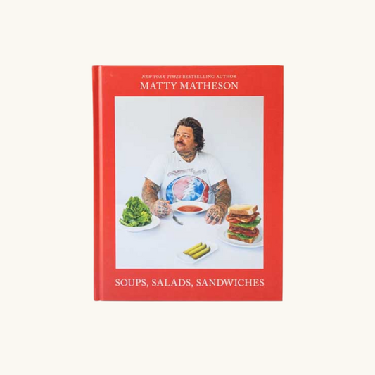 Soups, Salads,  Sandwiches - Matty Matheson
